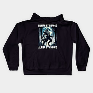 Human By Chance Alpha By Choice Cool Alpha Wolf Kids Hoodie